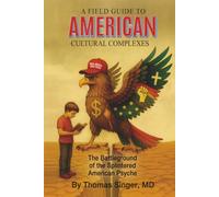 A Field Guide to American Cultural Complexes: The Battleground of the Splintered American Psyche