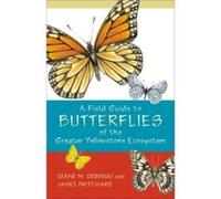 A Field Guide to Butterflies of the Greater Yellowstone Ecosystem by James Pritchard Diane M. Debinski, James A. Pritchard, Lynn Thorensen (Auteur)