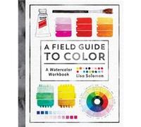 A Field Guide to Color by Lisa Solomon Unknown (Auteur)