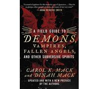 A Field Guide To Demons, Vampires, Fallen Angels, And Other Subversive Spirits