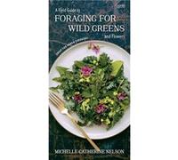 A Field Guide to Foraging for Wild Greens and Flowers by Michelle Nelson Inconnu (Auteur)