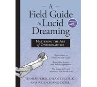 Thomas Peisel – A Field Guide to Lucid Dreaming: Mastering the Art of Oneironautics – Poche