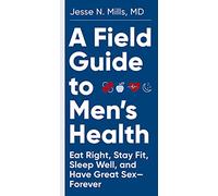 A Field Guide to Mens Health by Jesse Mills Jesse Mills (Auteur)