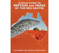 A Field Guide to Reptiles and Frogs of the Red Centre