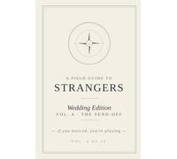 A Field Guide to Strangers: Wedding Edition - Vol. 4 · The Send-Off · An Illustrated Game of People-Watching