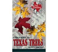 A Field Guide to Texas Trees, Gulf Publishing Field Guide Series Benny J. Simpson (Auteur)