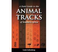 A Field Guide to the Animal Tracks of Southern Africa