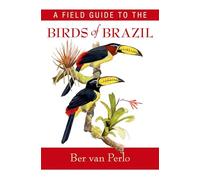 A Field Guide to the Birds of Brazil – Oxford University Press