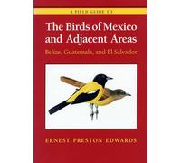 A Field Guide to the Birds of Mexico and Adjacent Areas: Belize, Guatemala, and El Salvador