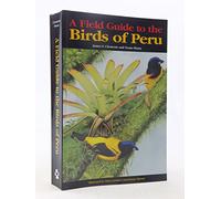 A Field Guide to the Birds of Peru
