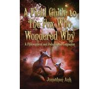 A Field Guide to The Fox Who Wondered Why: A Philosophical and Pedagogical Companion