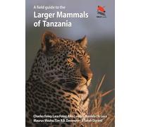 Charles Foley et al. – A Field Guide to the Larger Mammals of Tanzania – Broché