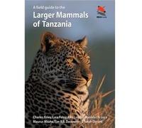 A Field Guide To The Larger Mammals Of Tanzania (Wildguides) (Paperback) Charles Foley, Lara Foley, Alex Lobora, Daniela De Luca (Auteur)