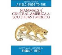 A Field Guide to the Mammals of Central America and Southeast Mexico Reid (Auteur)