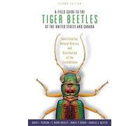 A Field Guide To The Tiger Beetles Of The United States And Canada: Identification, Natural History, And Distribution Of The Cicindelinae