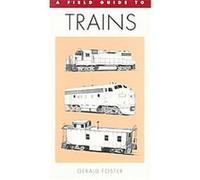 A Field Guide to Trains of North America, Peterson Field Guide Series Gerald L. Foster (Auteur)