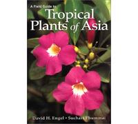 A Field Guide to Tropical Plants of Asia