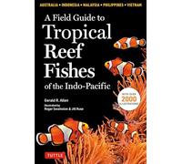 A Field Guide to Tropical Reef Fishes of the Indo-Pacific