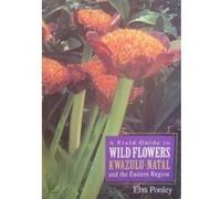 A Field Guide to Wild Flowers KwaZulub-SNatal and the Eastern Region Elsa Pooley (Auteur)
