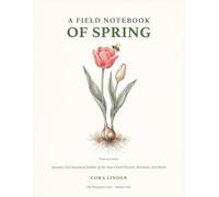 A Field Notebook of Spring: Seventy-Two Botanical Studies of the Year's First Flowers, Blossoms, and Herbs - A Coloring Book