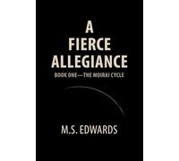 A Fierce Allegiance: Book 1 of The Moirai Cycle