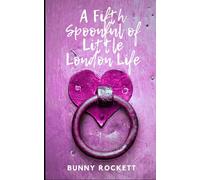 A Fifth Spoonful of Little London Life