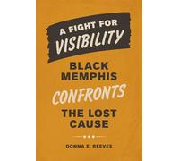 A Fight for Visibility: Black Memphis Confronts the Lost Cause
