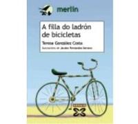 A Filla Do Ladrón De Bicicletas - Teresa González Costa ,, Jacobo Fernández Serrano Teresa González Costa , , Jacobo Fernández Serrano (Auteur)