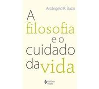 A Filosofia E O Cuidado Da Vida Arcângelo R Buzzi (Auteur)