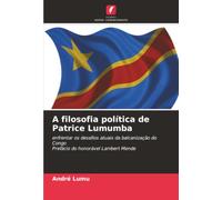 A filosofia política de Patrice Lumumba: enfrentar os desafios atuais da balcanização do CongoPrefácio do honorável Lambert Mende