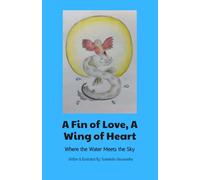 A Fin of Heart, A Wing of Love: Where the Water Meets the Sky