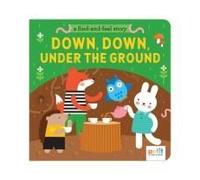 A Find And Feel Story: Down, Down, Under The Ground