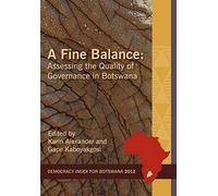 A Fine Balance. Assessing The Quality Of Governance In Botswana