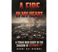 A Fire in My Heart: A Torah War Diary in the Shadow of October 7th