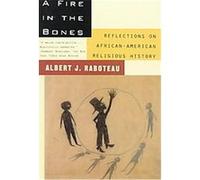 A Fire in the Bones Albert J. Raboteau (Auteur)