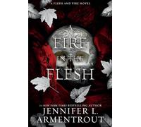 A Fire in the Flesh: A Flesh and Fire Novel