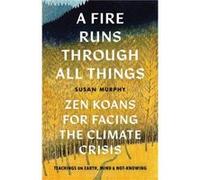 A Fire Runs through All Things by Susan Murphy Susan Murphy (Auteur)