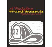 A Firefighters Word Search: Fight fires, find words.: A perfect gift for the firefighter in your life!
