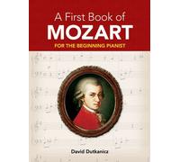 A First Book Of Mozart: For The Beginning Pianist With Downloadable Mp3s