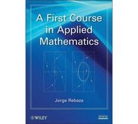 A First Course in Applied Mathematics by Jorge Rebaza Jorge Rebaza (Auteur)