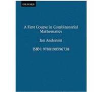 A First Course in Combinatorial Mathematics, Oxford Applied Mathematics and Computing Science Series Ian Anderson (Auteur)