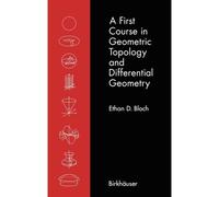 A First Course In Geometric Topology And Differential Geometry