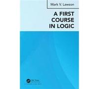A First Course in Logic by Mark Verus Lawson Inconnu (Auteur)