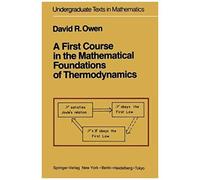 A First Course In The Mathematical Foundations Of Thermodynamics