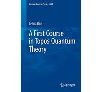 A First Course In Topos Quantum Theory – Springer Verlag