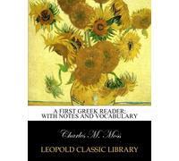 A first Greek reader; with notes and vocabulary