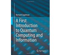 A First Introduction to Quantum Computing and Information