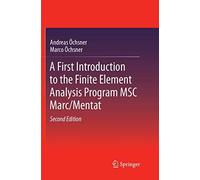 A First Introduction To The Finite Element Analysis Program Msc Marc/Mentat
