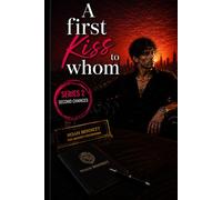 A First Kiss to Whom?: SECOND CHANCES DON’T TEXT FIRST (Noah Bennett Story)