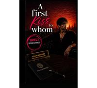 A First Kiss to Whom?: SECOND CHANCES DON’T TEXT FIRST (Noah Bennett Story)